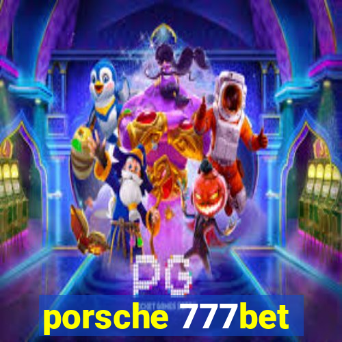 porsche 777bet